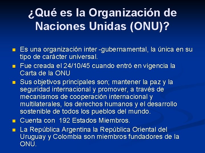 ¿Qué es la Organización de Naciones Unidas (ONU)? n n n Es una organización