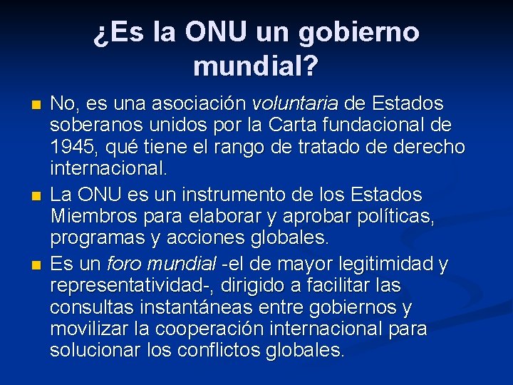 ¿Es la ONU un gobierno mundial? n n n No, es una asociación voluntaria