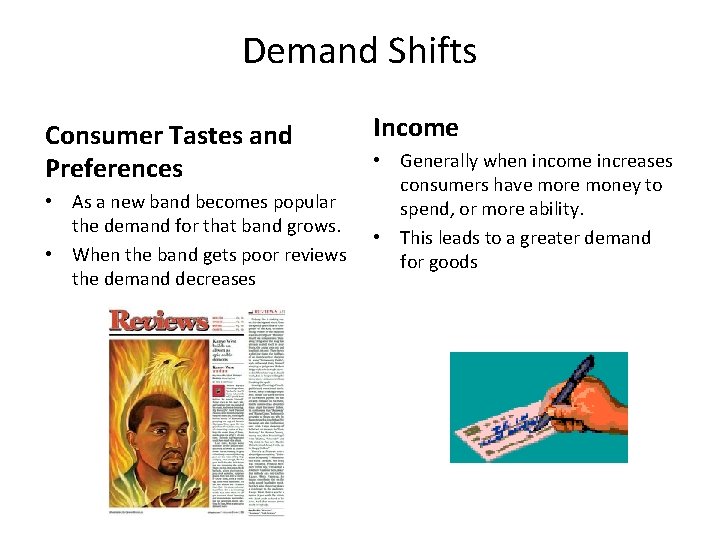 Demand Shifts Consumer Tastes and Preferences • As a new band becomes popular the