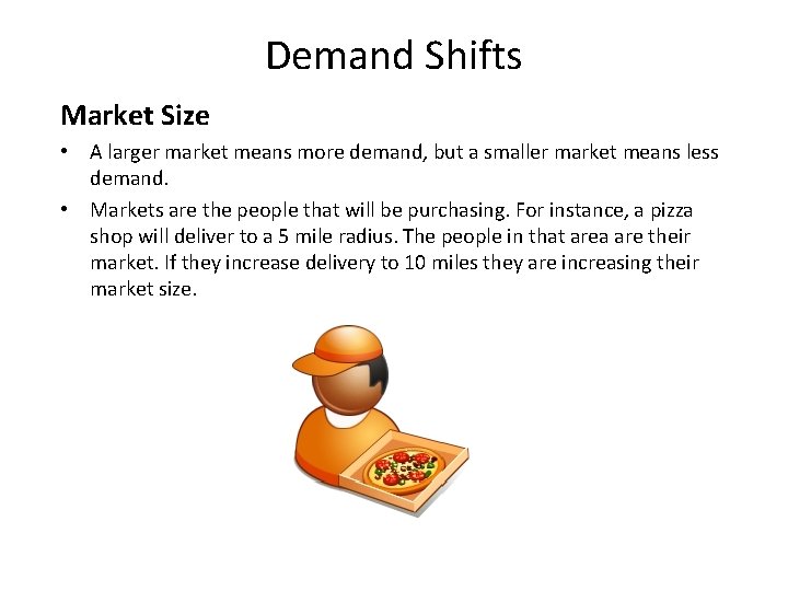 Demand Shifts Market Size • A larger market means more demand, but a smaller