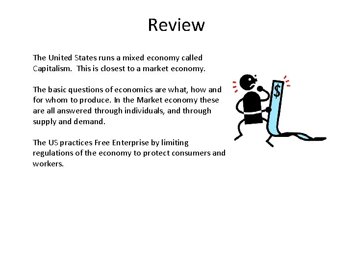 Review The United States runs a mixed economy called Capitalism. This is closest to