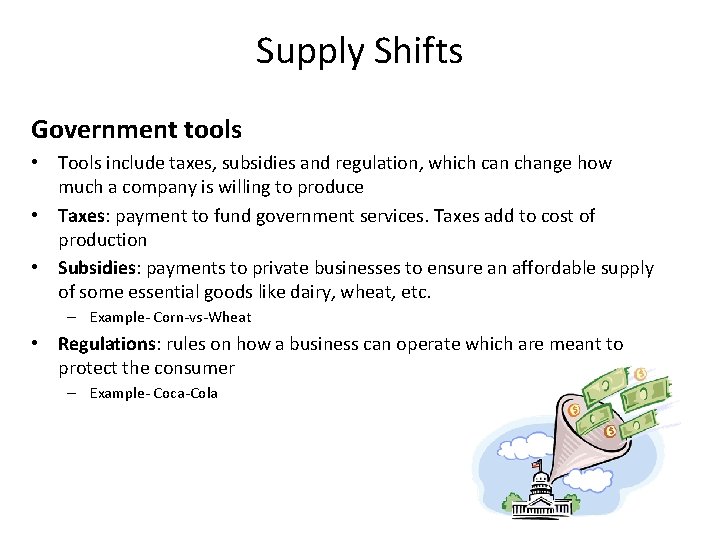 Supply Shifts Government tools • Tools include taxes, subsidies and regulation, which can change