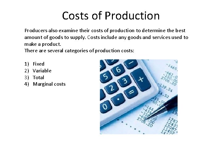 Costs of Production Producers also examine their costs of production to determine the best