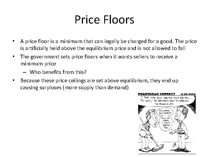Price Floors • A price floor is a minimum that can legally be charged