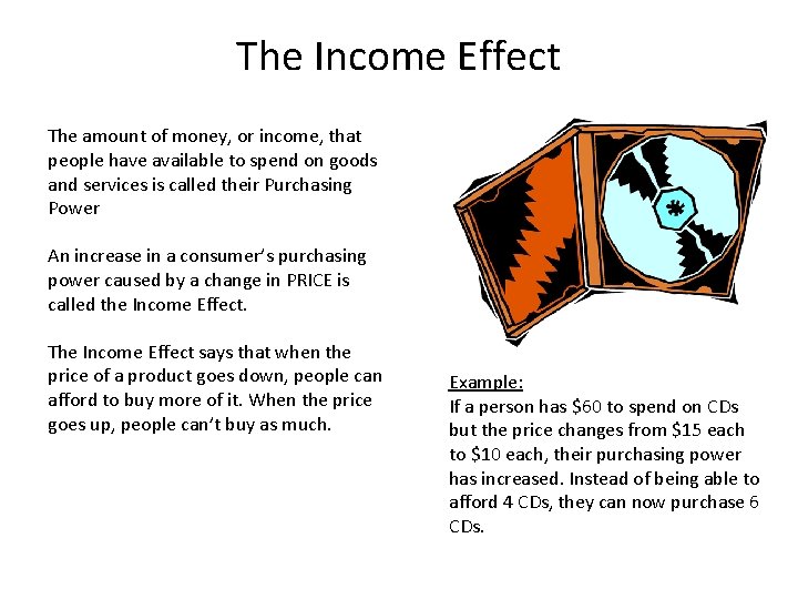 The Income Effect The amount of money, or income, that people have available to