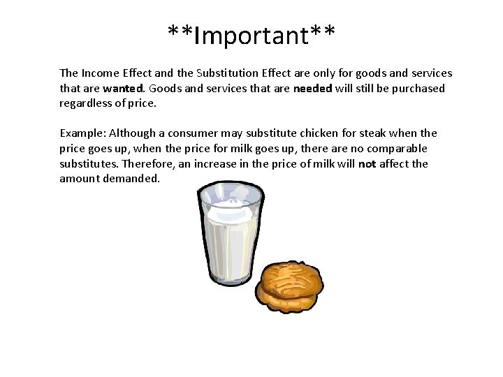 **Important** The Income Effect and the Substitution Effect are only for goods and services