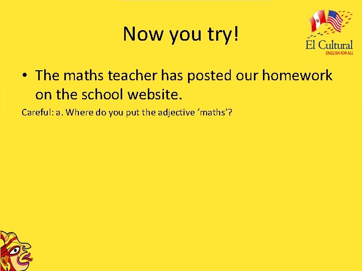 Now you try! • The maths teacher has posted our homework on the school