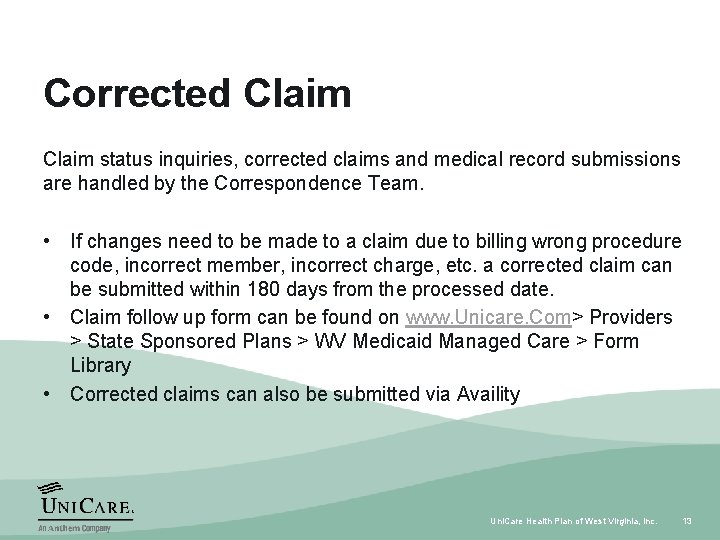 Corrected Claim status inquiries, corrected claims and medical record submissions are handled by the