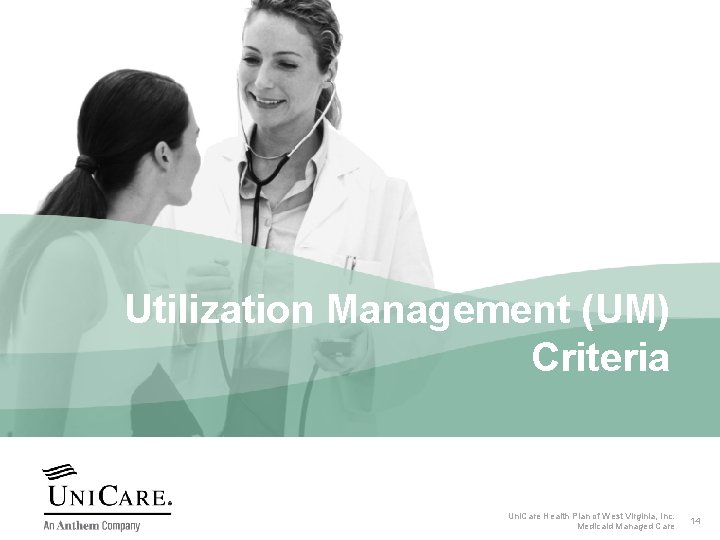 Utilization Management (UM) Criteria Uni. Care Health Plan of West Virginia, Inc. Medicaid Managed