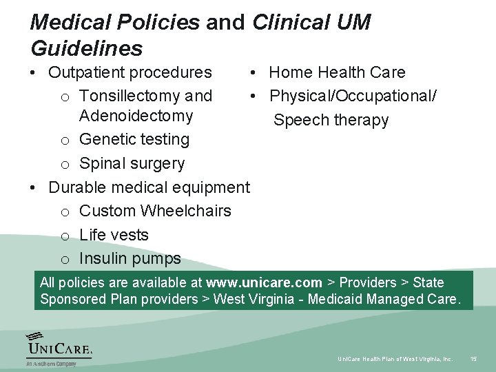 Medical Policies and Clinical UM Guidelines • Outpatient procedures • Home Health Care o