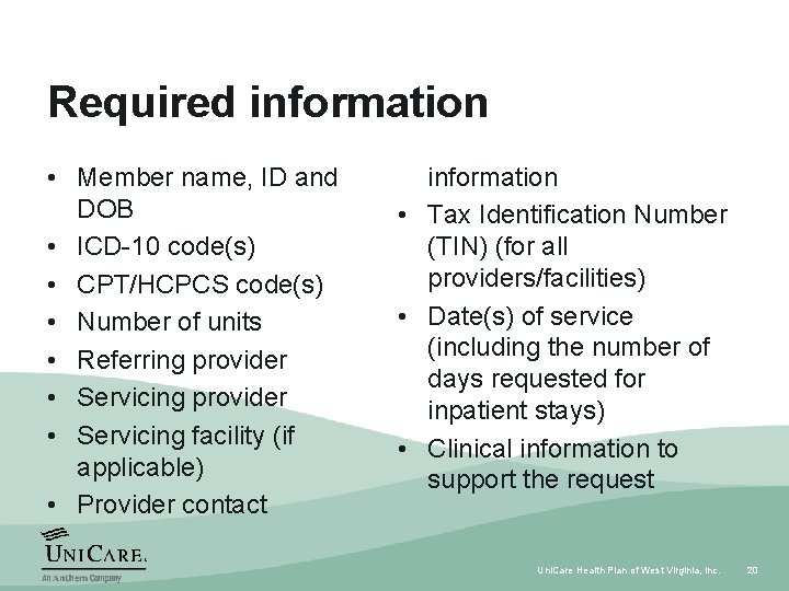 Required information • Member name, ID and DOB • ICD-10 code(s) • CPT/HCPCS code(s)