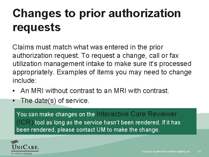 Changes to prior authorization requests Claims must match what was entered in the prior