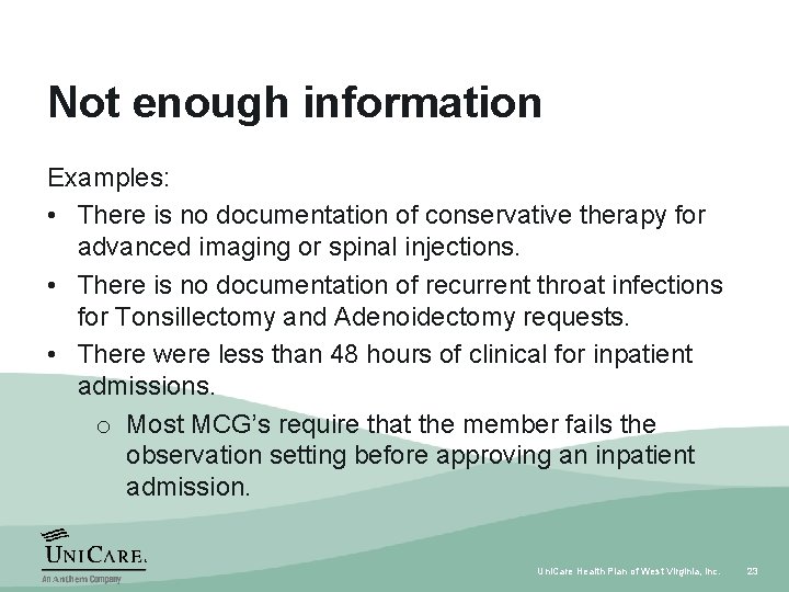 Not enough information Examples: • There is no documentation of conservative therapy for advanced