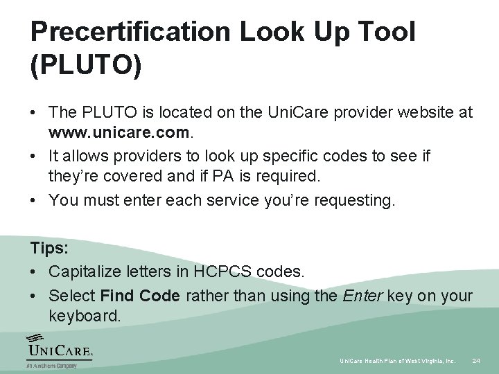 Precertification Look Up Tool (PLUTO) • The PLUTO is located on the Uni. Care