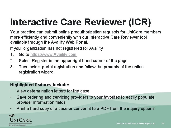 Interactive Care Reviewer (ICR) Your practice can submit online preauthorization requests for Uni. Care