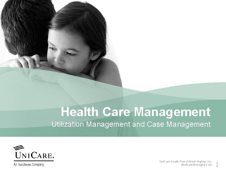 Health Care Management Utilization Management and Case Management Uni. Care Health Plan of West