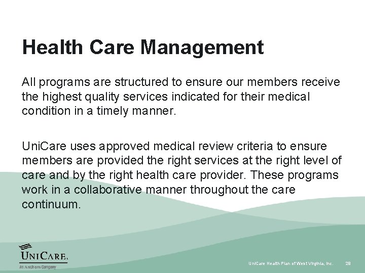 Health Care Management All programs are structured to ensure our members receive the highest