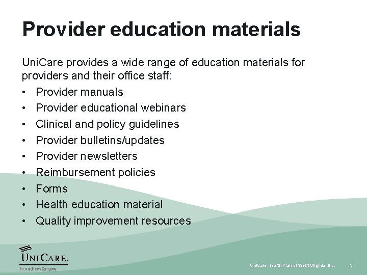 Provider education materials Uni. Care provides a wide range of education materials for providers