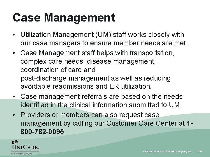 Case Management • Utilization Management (UM) staff works closely with our case managers to