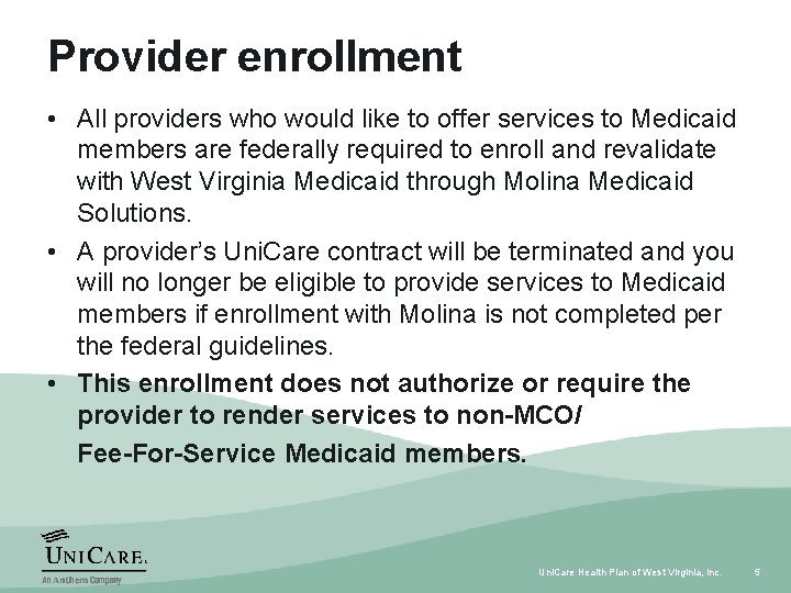 Provider enrollment • All providers who would like to offer services to Medicaid members