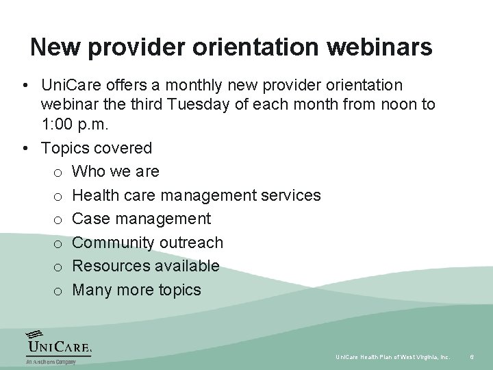 New provider orientation webinars • Uni. Care offers a monthly new provider orientation webinar