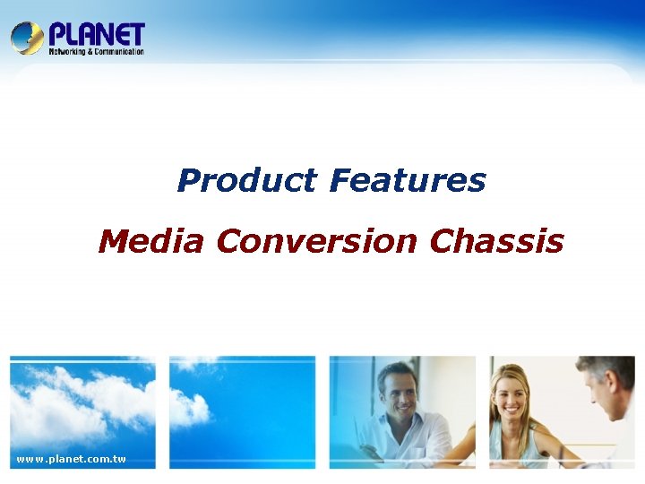 Product Features Media Conversion Chassis www. planet. com. tw 