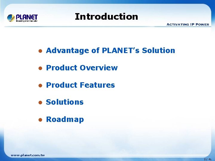 Introduction l Advantage of PLANET’s Solution l Product Overview l Product Features l Solutions