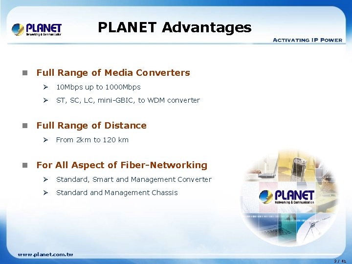 PLANET Advantages n Full Range of Media Converters Ø 10 Mbps up to 1000