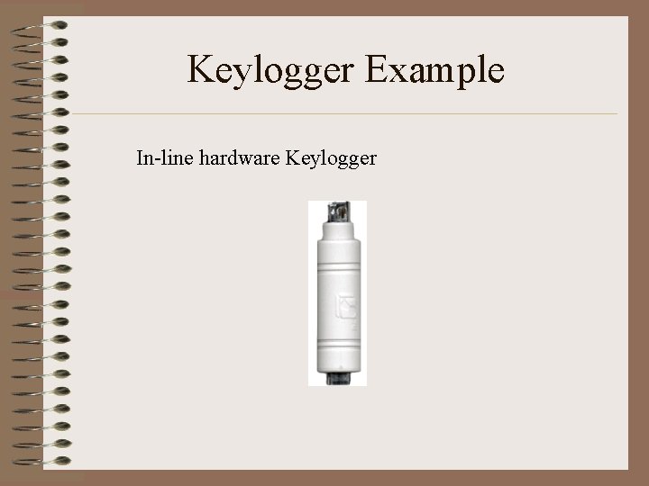 Keylogger Example In-line hardware Keylogger 