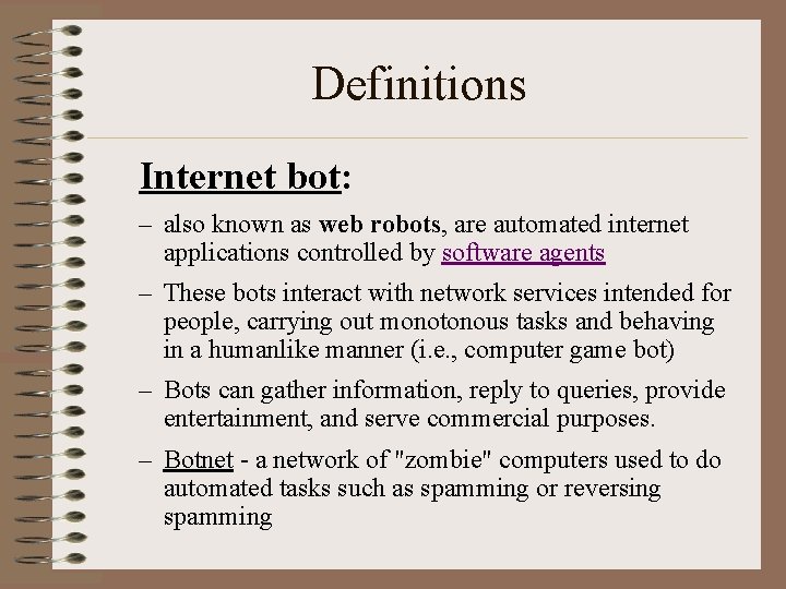 Definitions Internet bot: – also known as web robots, are automated internet applications controlled