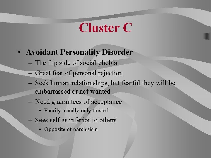 Cluster C • Avoidant Personality Disorder – The flip side of social phobia –