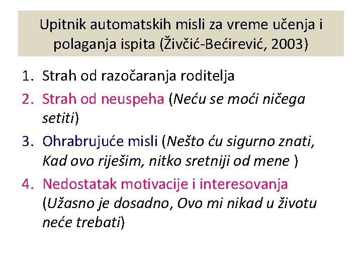 Upitnik automatskih misli za vreme učenja i polaganja ispita (Živčić-Bećirević, 2003) 1. Strah od