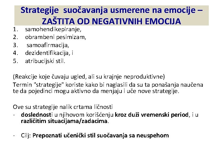 1. 2. 3. 4. 5. Strategije suočavanja usmerene na emocije – ZAŠTITA OD NEGATIVNIH