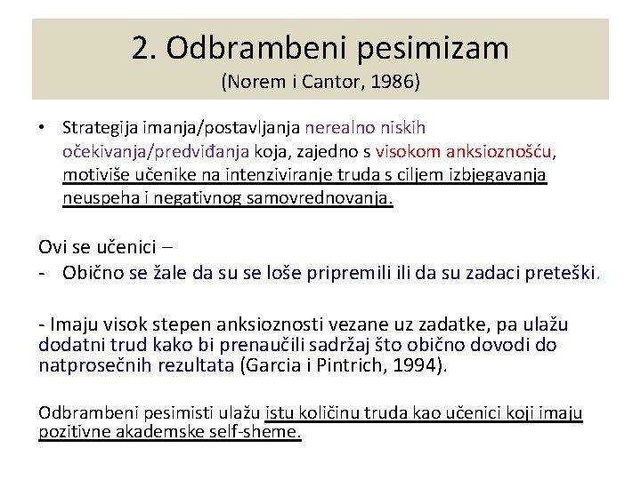 2. Odbrambeni pesimizam (Norem i Cantor, 1986) • Strategija imanja/postavljanja nerealno niskih očekivanja/predviđanja koja,