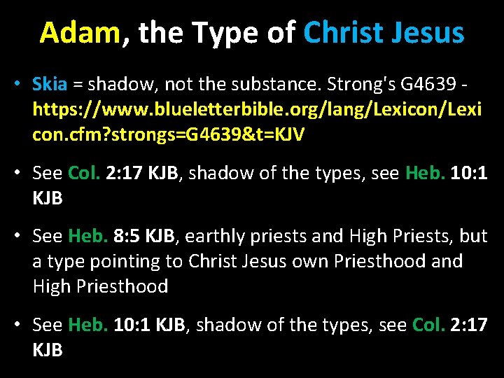 Adam, the Type of Christ Jesus • Skia = shadow, not the substance. Strong's