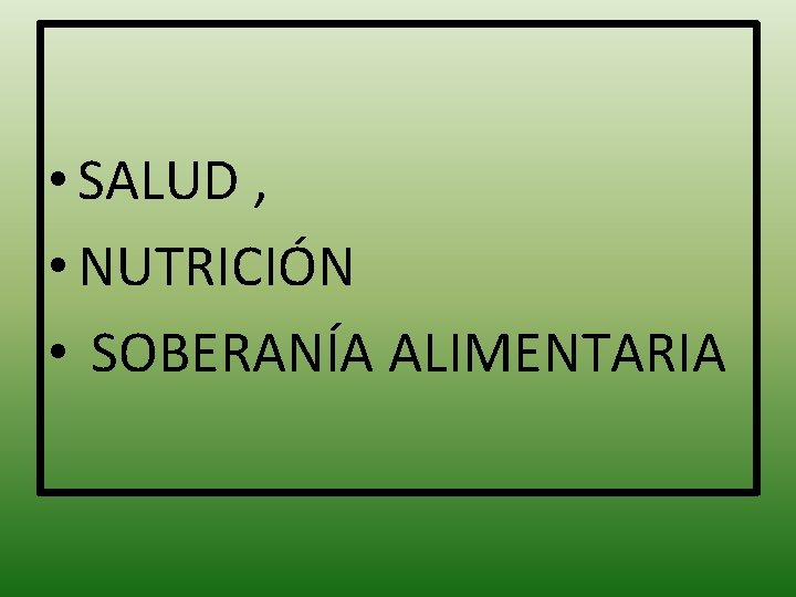  • SALUD , • NUTRICIÓN • SOBERANÍA ALIMENTARIA 