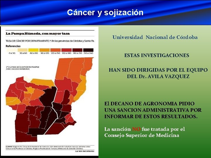 Cáncer y sojización Universidad Nacional de Córdoba ESTAS INVESTIGACIONES HAN SIDO DIRIGIDAS POR EL