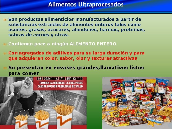 Alimentos Ultraprocesados Alimentos Son productos alimenticios manufacturados a partir de substancias extraídas de alimentos