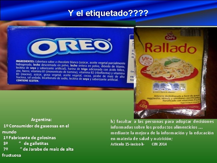 Y el etiquetado? ? Argentina: 1º Consumidor de gaseosas en el mundo 1º Fabricante