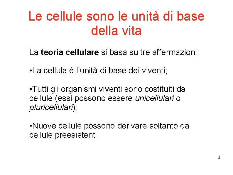 Le cellule sono le unità di base della vita La teoria cellulare si basa Le cellule sono le unità di base della vita La teoria cellulare si basa