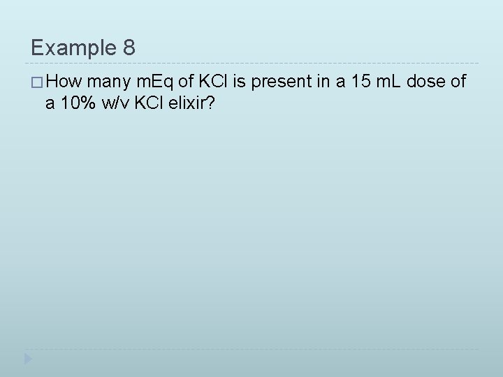 Example 8 � How many m. Eq of KCl is present in a 15
