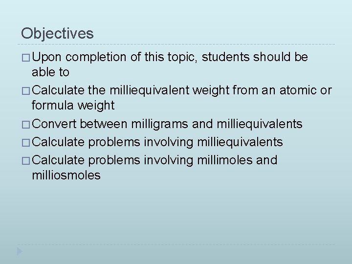 Objectives � Upon completion of this topic, students should be able to � Calculate