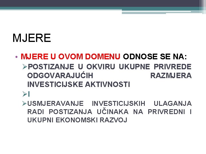 MJERE • MJERE U OVOM DOMENU ODNOSE SE NA: ØPOSTIZANJE U OKVIRU UKUPNE PRIVREDE