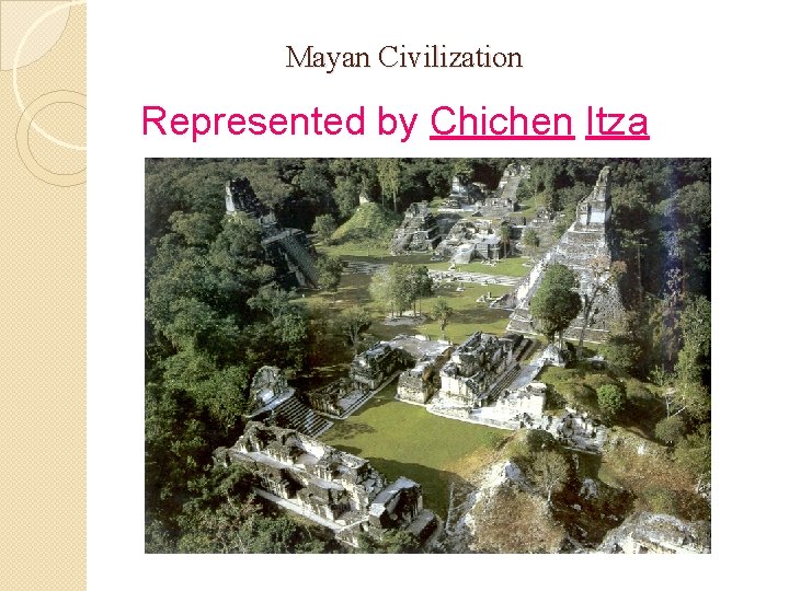 Mayan Civilization Represented by Chichen Itza 