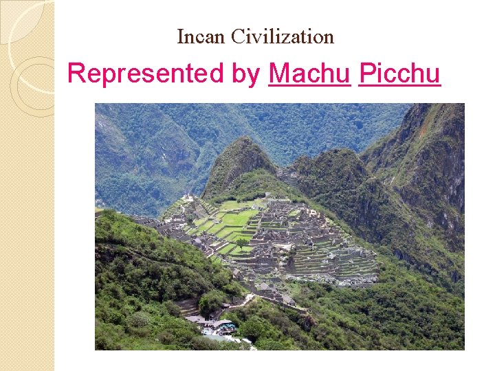 Incan Civilization Represented by Machu Picchu 