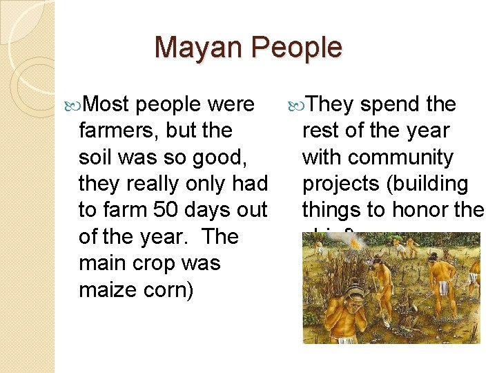Mayan People Most people were They spend the farmers, but the rest of the