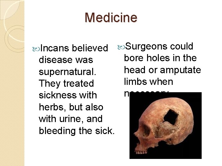 Medicine believed Surgeons could bore holes in the disease was head or amputate supernatural.
