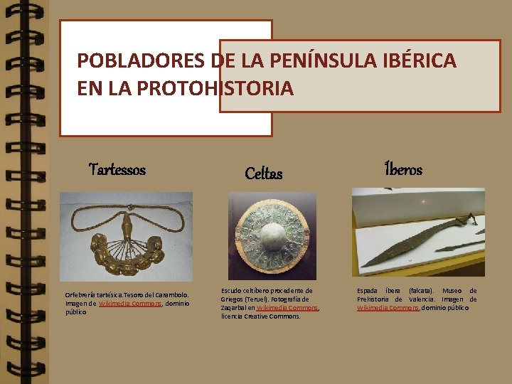 POBLADORES DE LA PENÍNSULA IBÉRICA EN LA PROTOHISTORIA Tartessos Orfebrería tartésica. Tesoro del Carambolo.