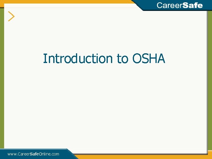 Introduction to OSHA www. Career. Safe. Online. com Introduction to OSHA www. Career. Safe. Online. com