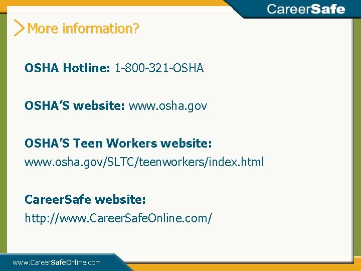 More information? OSHA Hotline: 1 -800 -321 -OSHA’S website: www. osha. gov OSHA’S Teen More information? OSHA Hotline: 1 -800 -321 -OSHA’S website: www. osha. gov OSHA’S Teen